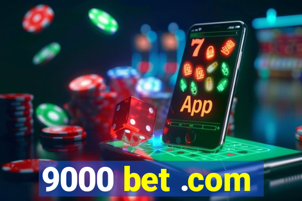 9000 bet .com